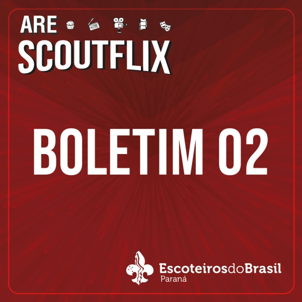Boletim 2 - ARE Scoutflix