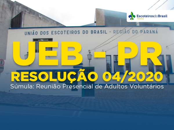 RESOLUÇÃO UEB/PR Nº 04/2020 -Reunião Presencial de Adultos Voluntários